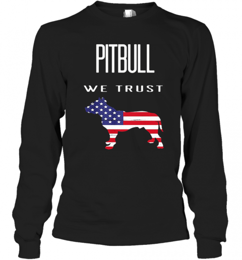 Good Pitbull We Trust America T-Shirt Long Sleeved T-shirt 