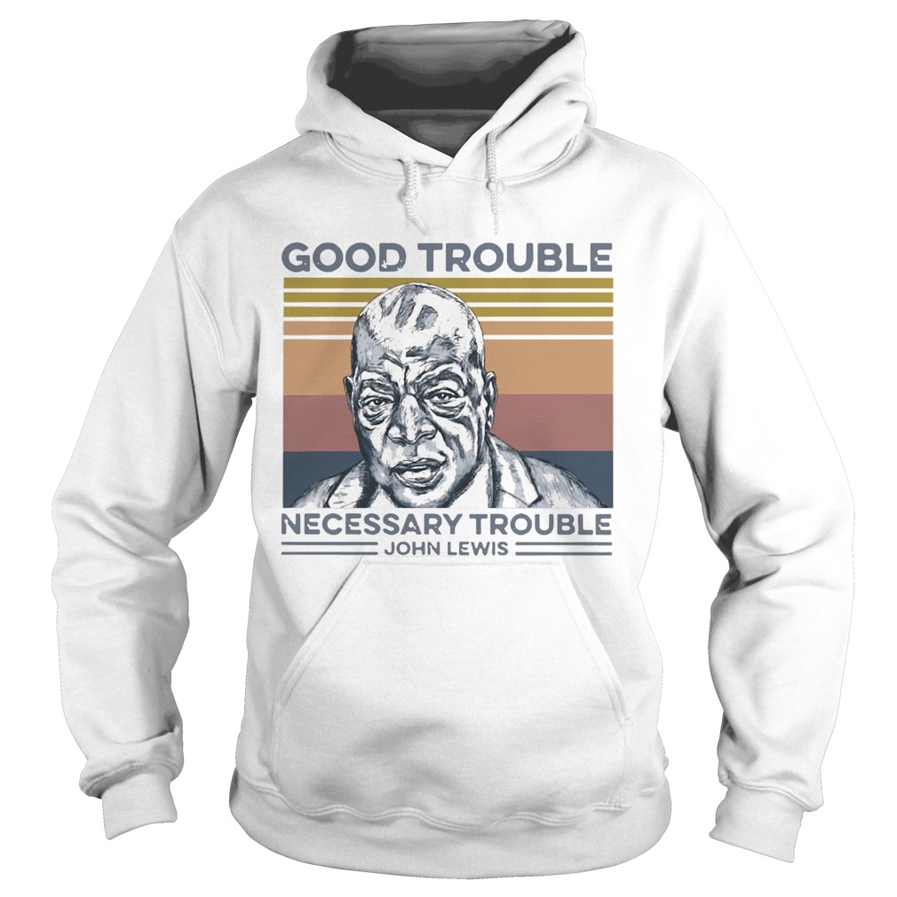 Good Trouble Necessary Trouble John Lewis Vintage Hoodie