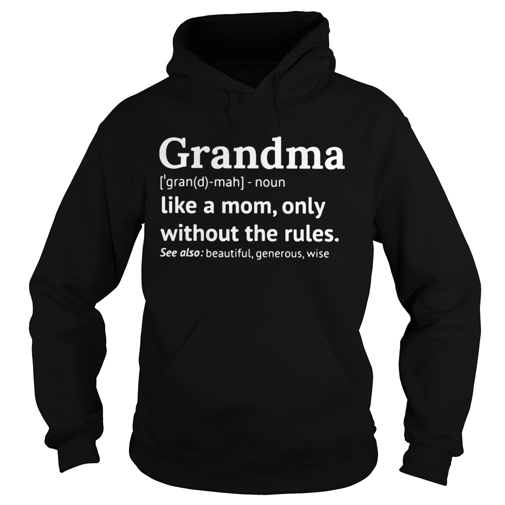 Grandma Like a mom only without the rules Hoodie