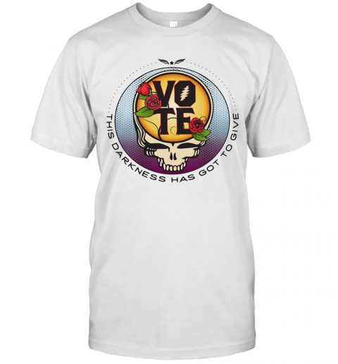 Grateful Dead Vote This Darkness Has Got To Give T-Shirt