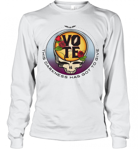 Grateful Dead Vote This Darkness Has Got To Give T-Shirt Long Sleeved T-shirt 