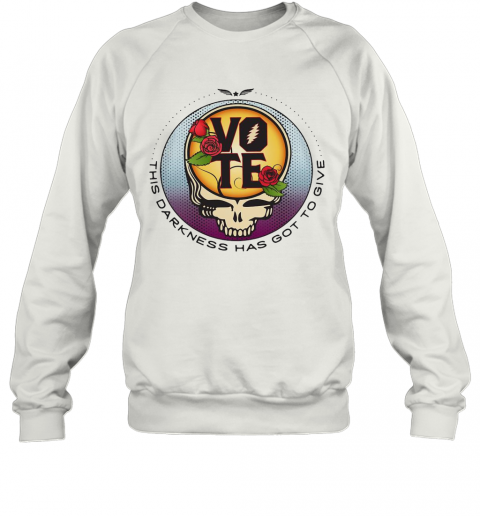 Grateful Dead Vote This Darkness Has Got To Give T-Shirt Unisex Sweatshirt