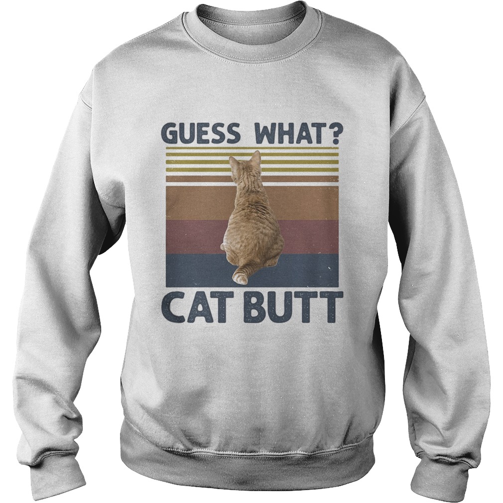 Guess What Cat Butt vintage retro Sweatshirt