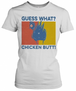 Guess What Chicken Butt Vintage Retro T-Shirt Classic Women's T-shirt