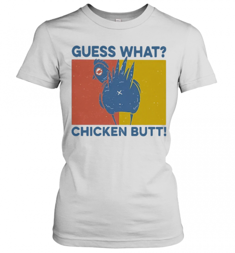Guess What Chicken Butt Vintage Retro T-Shirt Classic Women's T-shirt
