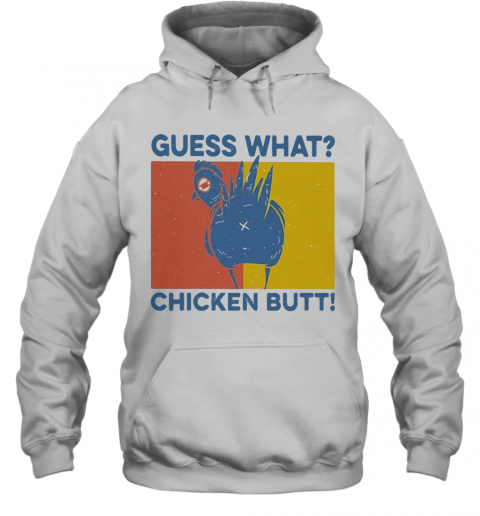 Guess What Chicken Butt Vintage Retro T-Shirt Unisex Hoodie