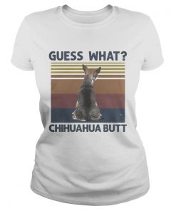 Guess What Chihuahua Butt vintage retro  Classic Ladies