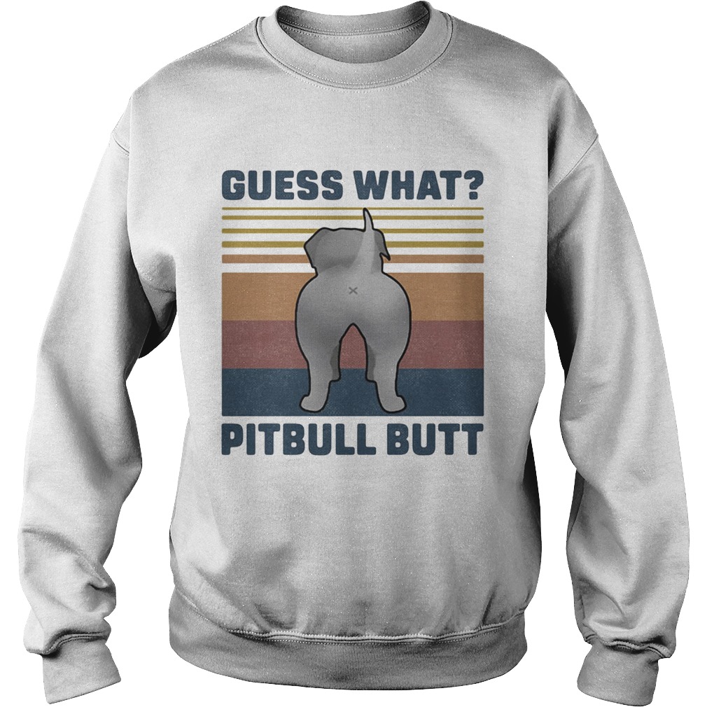 Guess What Pitbull Butt Vintage Retro Sweatshirt