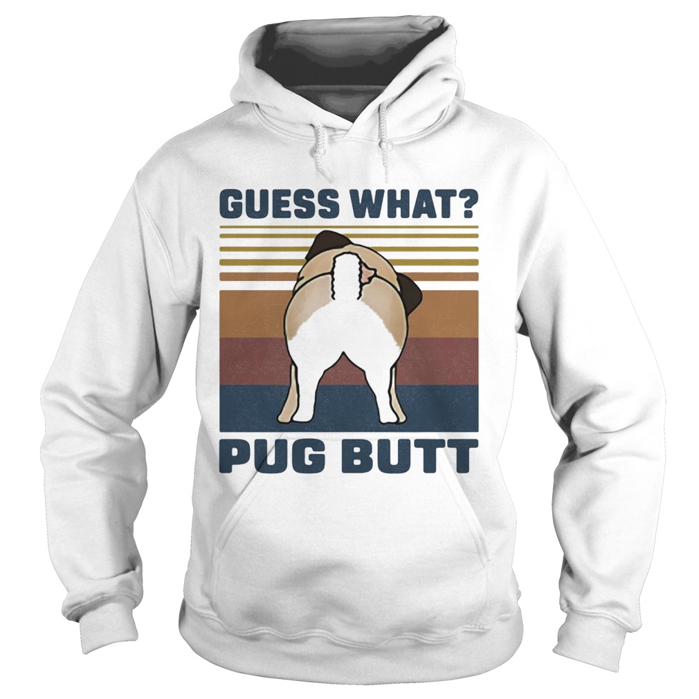 Guess What Pug Butt Vintage Retro Hoodie