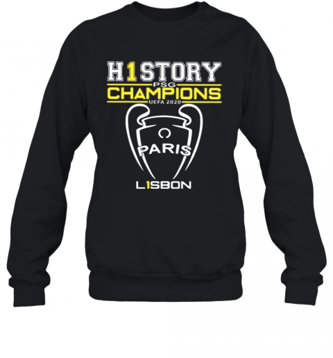 H1 History Psg Champion Uefa 2020 Paris Lisbon T-Shirt Unisex Sweatshirt