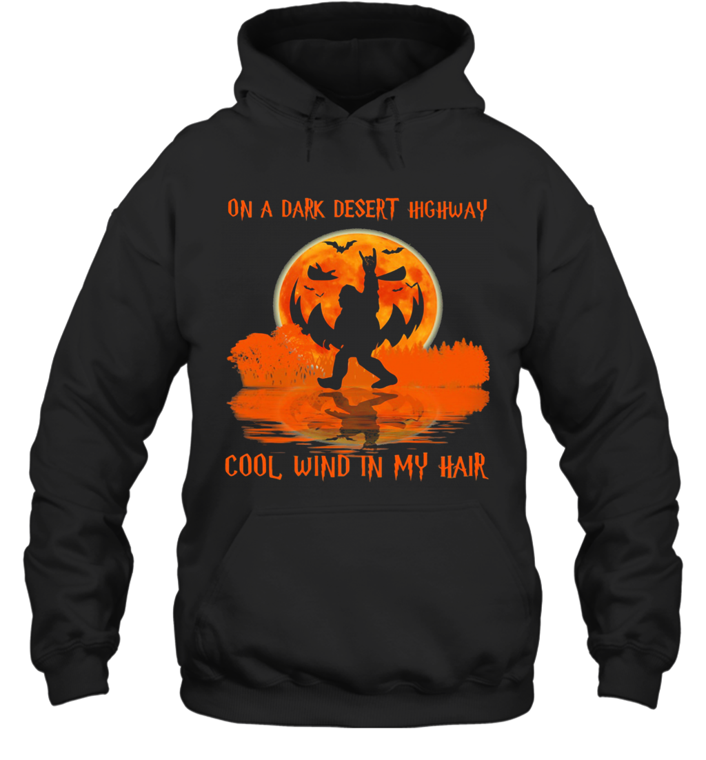 Halloween Bigfoot On A Dark Desert Highway Cool Wind In My Hair T-Shirt Unisex Hoodie