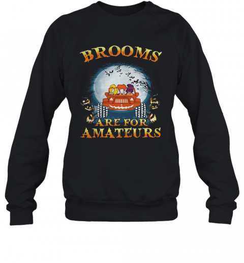 Halloween Brooms Are For Amateurs Jeep T-Shirt Unisex Sweatshirt