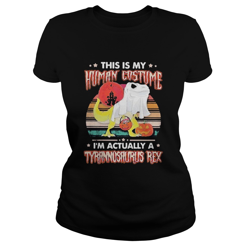 Halloween Dinosaur ghost This is human costume Im actually a tyrannosaurus rex sunset vintage retr Classic Ladies