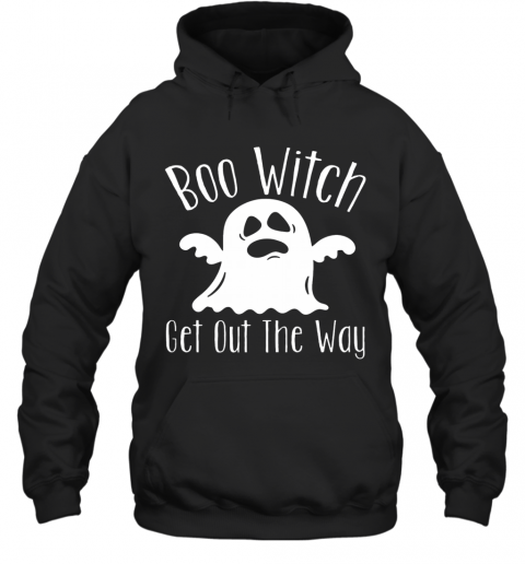 Halloween For Women Boo Witch Get Out The Way T-Shirt Unisex Hoodie