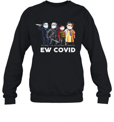 Halloween Horror Characters Mask Ew Covid 19 T-Shirt Unisex Sweatshirt