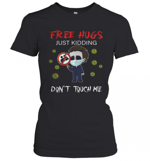 Halloween Jason Voorhees Chibi Free Hugs Just Kidding Don'T Touch Me T-Shirt Classic Women's T-shirt