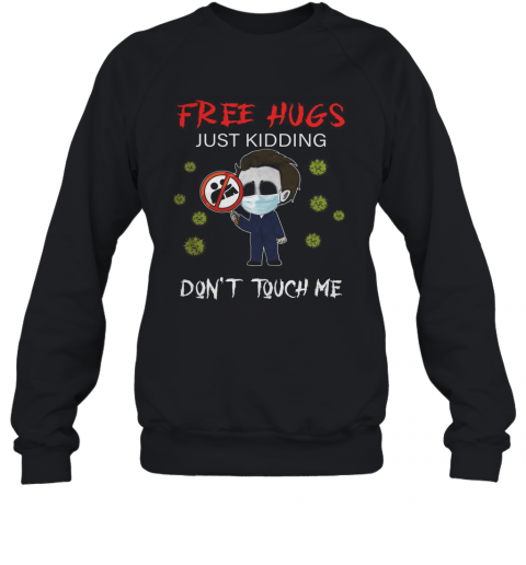 Halloween Jason Voorhees Chibi Free Hugs Just Kidding Don'T Touch Me T-Shirt Unisex Sweatshirt