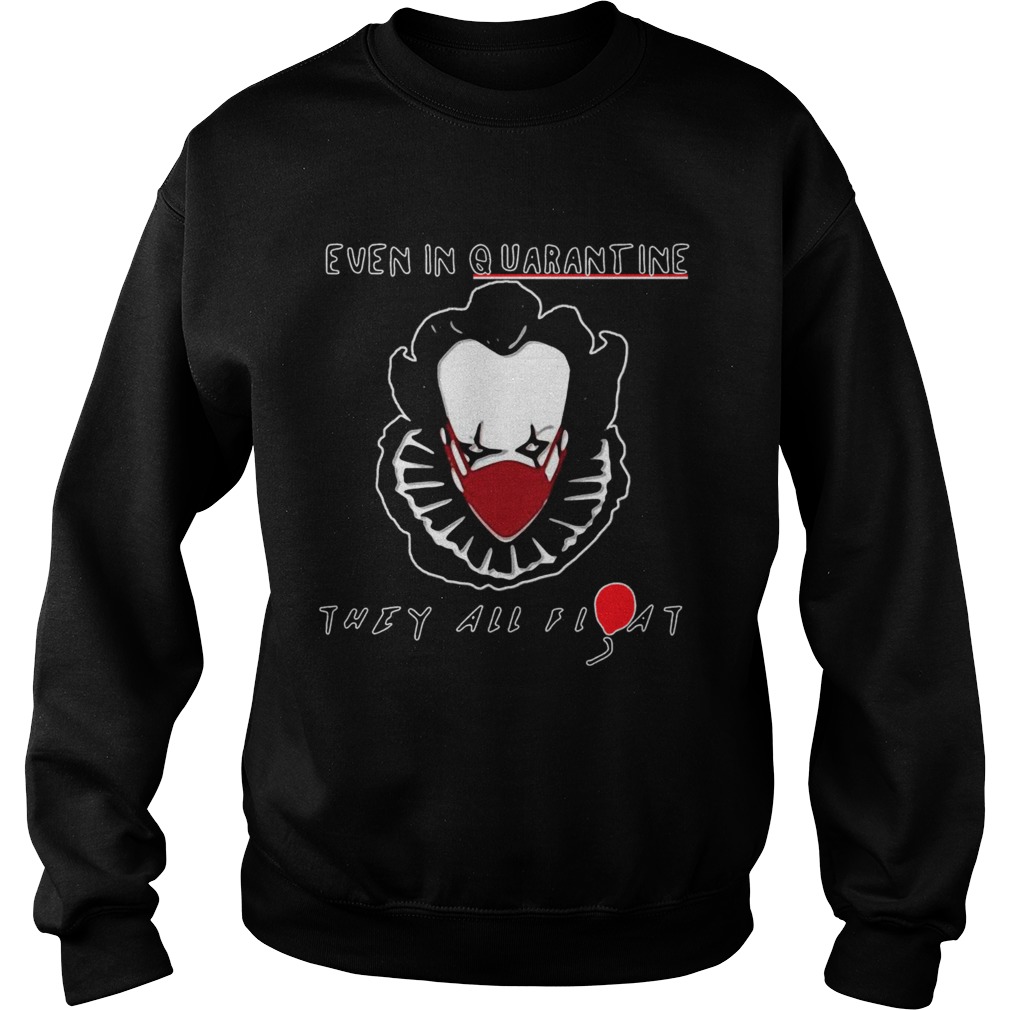 Halloween Pennywise Face Mask Even In Quarantine They All Float Sweatshirt