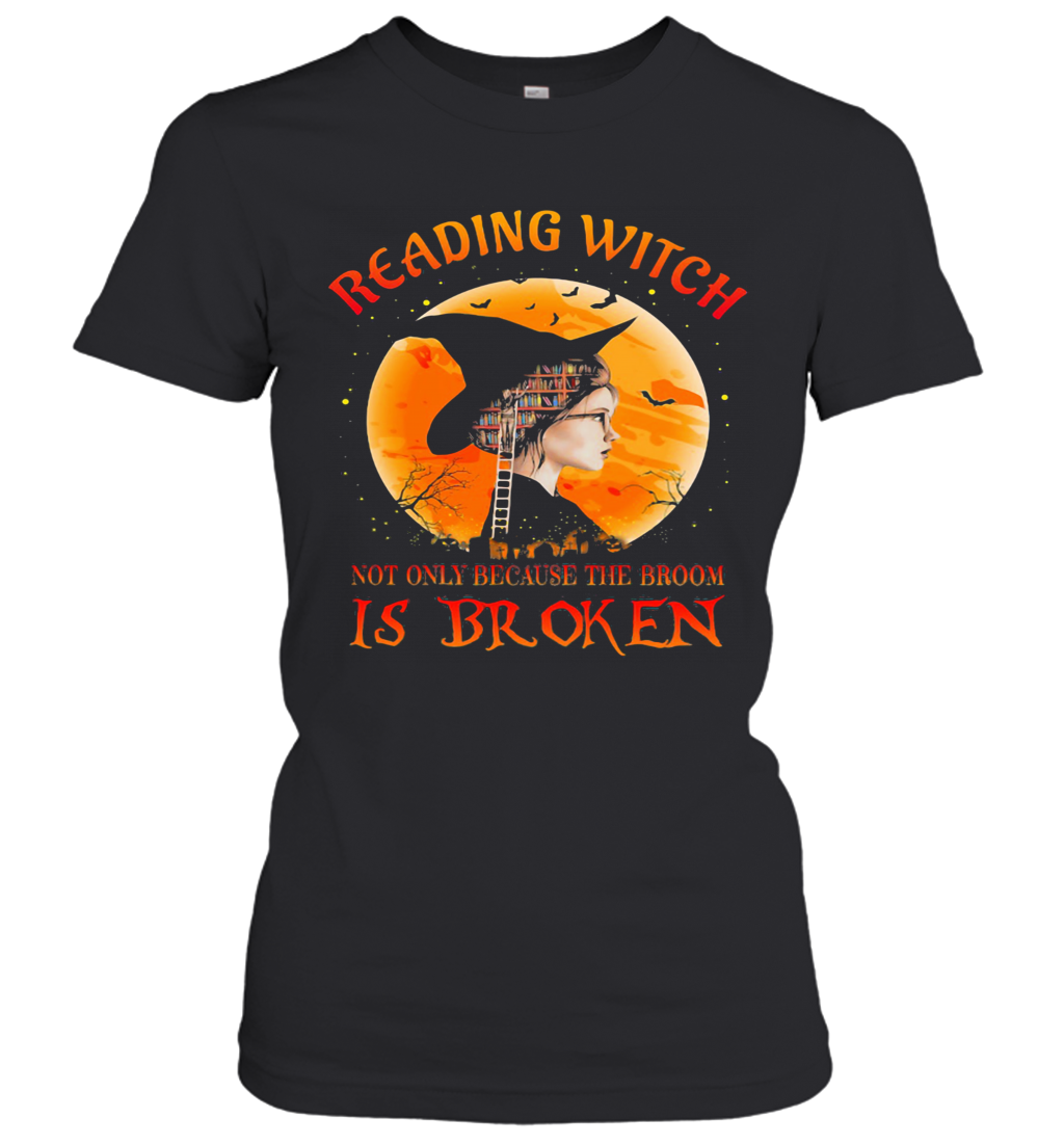 Halloween Reading Witch Not Only Because The Broom Is Broken T-Shirt Classic Women's T-shirt
