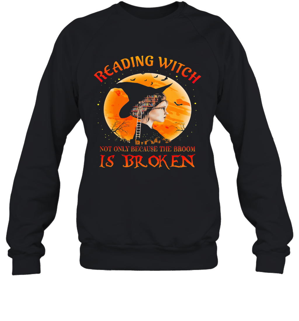 Halloween Reading Witch Not Only Because The Broom Is Broken T-Shirt Unisex Sweatshirt