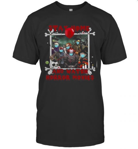 Halloween Stay Home And Watch Horror Movies T-Shirt