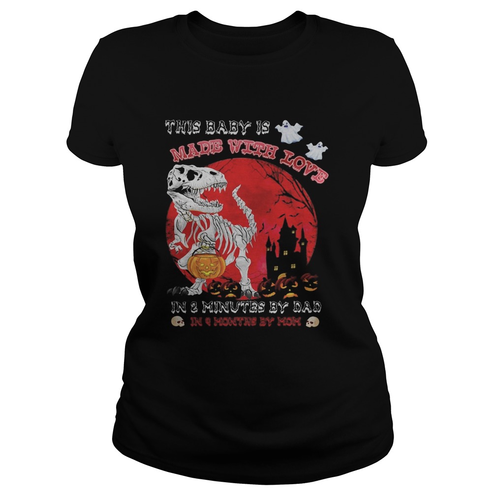 Halloween dinosaur this baby is made with love in 3 minutes by dad in month by mom sunset Classic Ladies