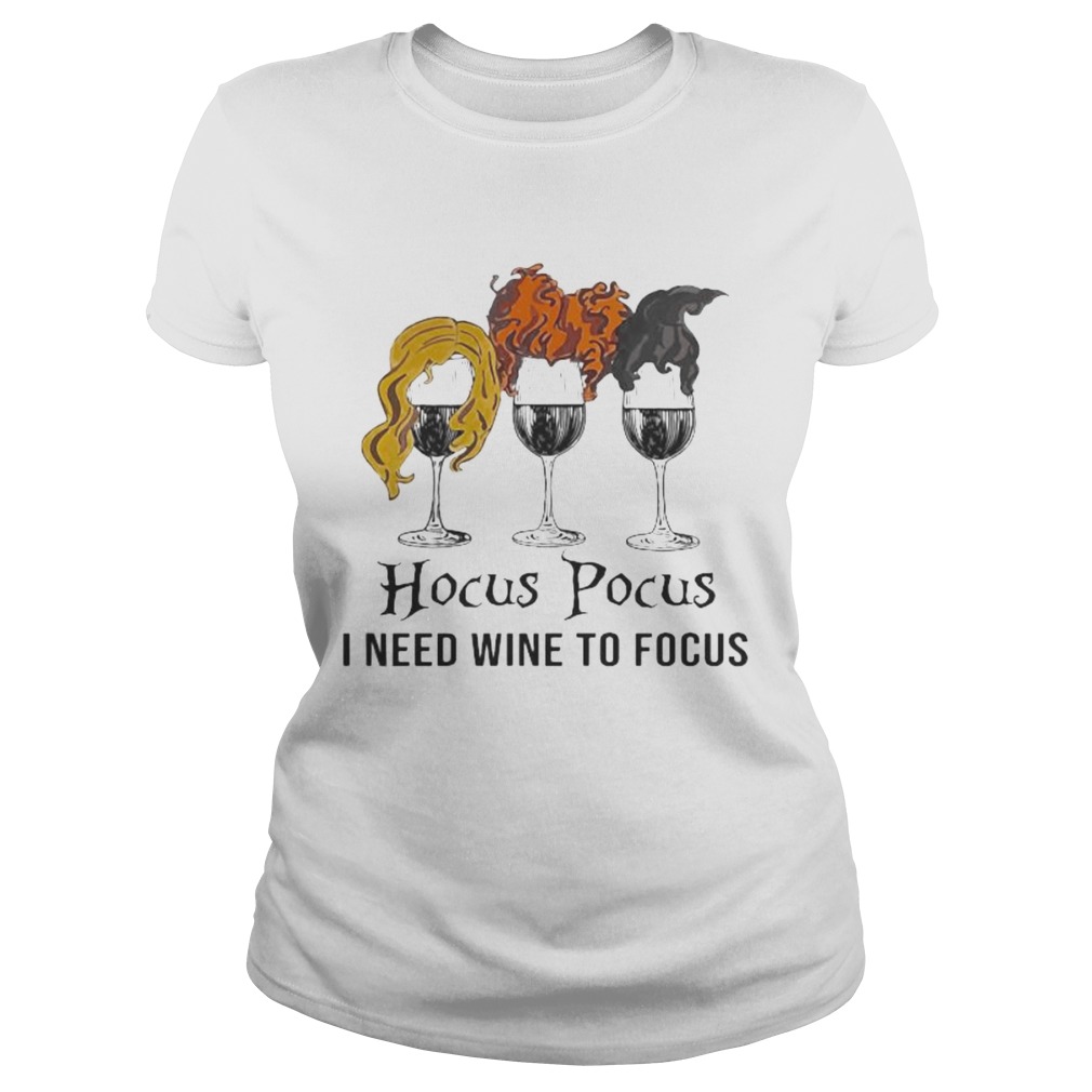 Halloween hocus pocus i need wine to focus Classic Ladies