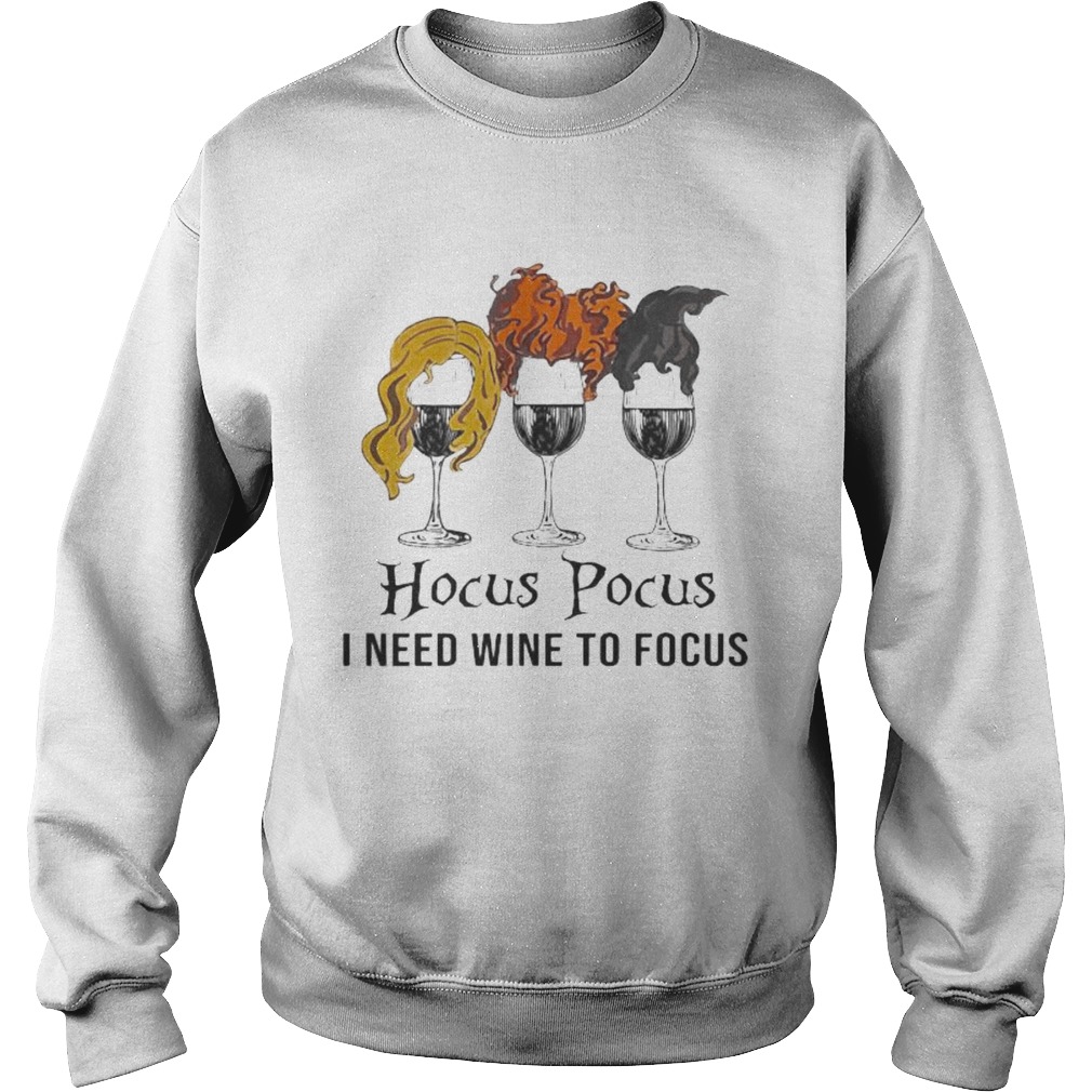 Halloween hocus pocus i need wine to focus Sweatshirt