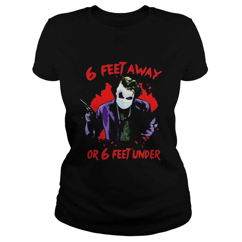 Halloween joker 6 feet away or 6 feet under Classic Ladies