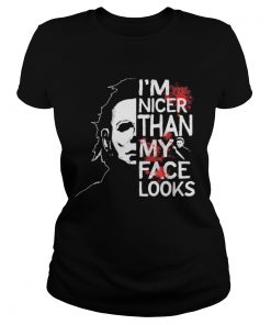 Halloween michael myers im nicer than my face looks  Classic Ladies