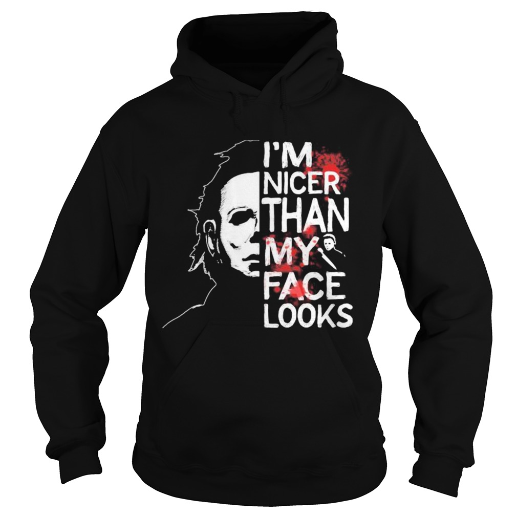Halloween michael myers im nicer than my face looks Hoodie