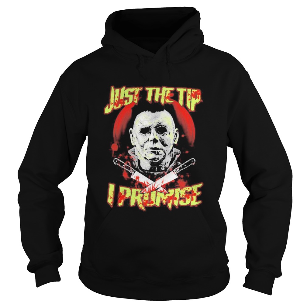 Halloween michael myers just the tip i promise Hoodie
