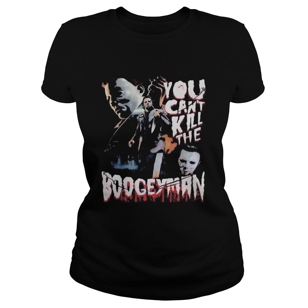Halloween michael myers you can kill the boogeyman Classic Ladies