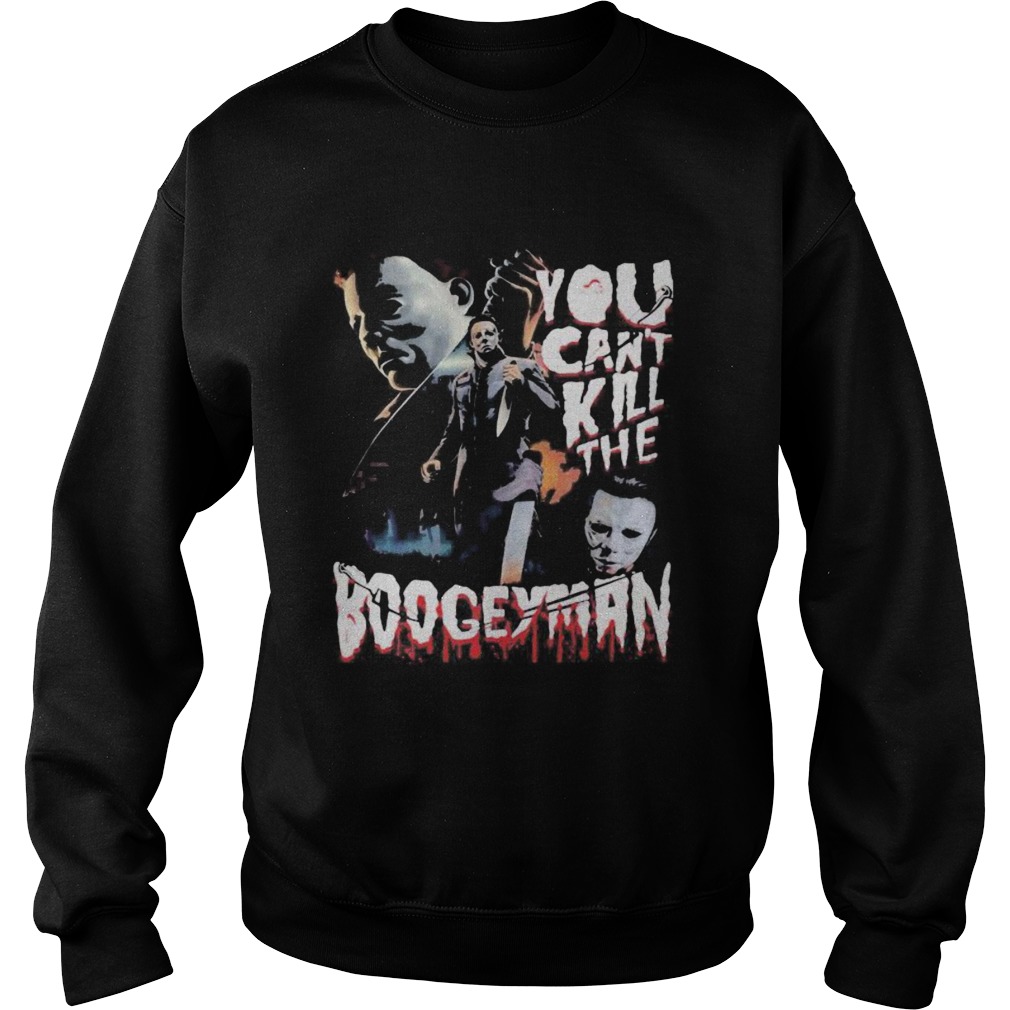 Halloween michael myers you can kill the boogeyman Sweatshirt