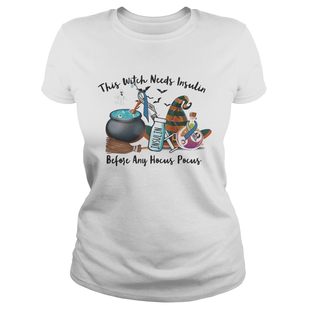 Halloween this witch needs insulin before any hocus pocus Classic Ladies