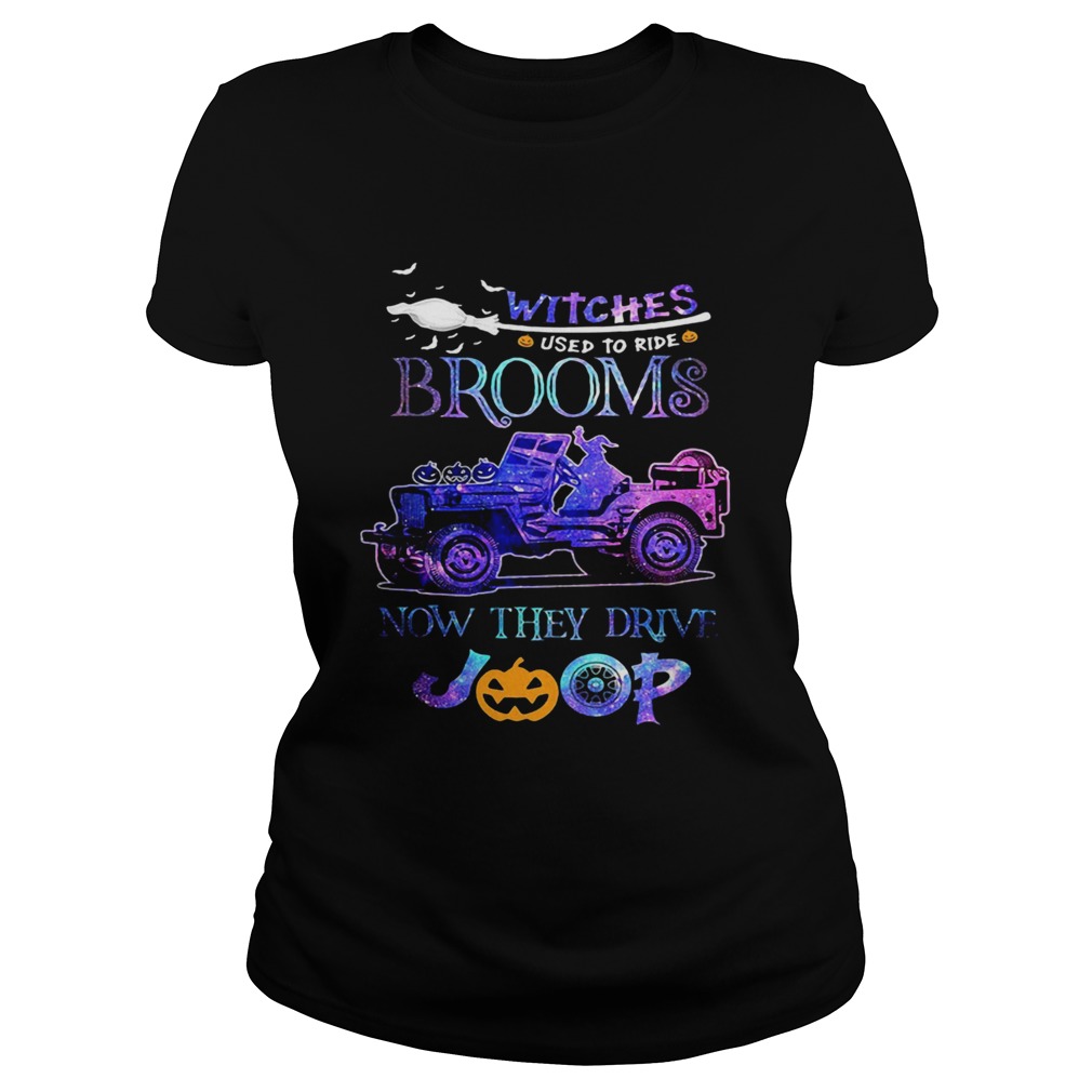 Halloween witches used to ride brooms now they drive pumpkin Classic Ladies