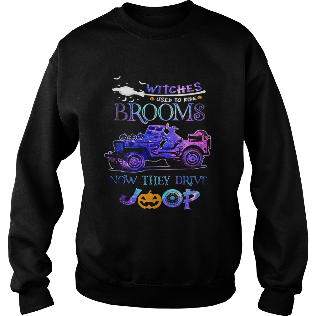 Halloween witches used to ride brooms now they drive pumpkin Sweatshirt