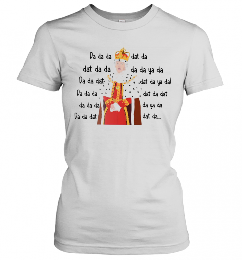 Hamilton King George Chorus Da Da Da T-Shirt Classic Women's T-shirt