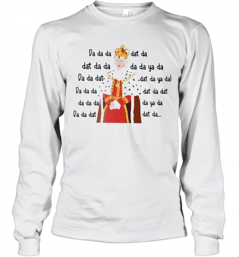 Hamilton King George Chorus Da Da Da T-Shirt Long Sleeved T-shirt 