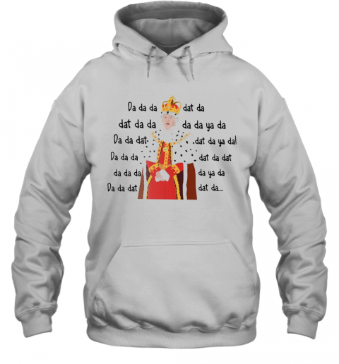 Hamilton King George Chorus Da Da Da T-Shirt Unisex Hoodie