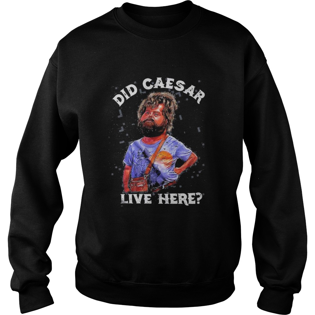 Hangover did caesar live here Sweatshirt