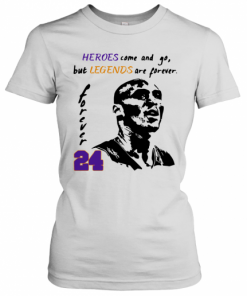 Heroes Come And Go But Legends Are Forever 24 Kobe Bryant T-Shirt Classic Women's T-shirt