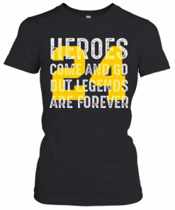 Heroes Come And Go But Legends Are Forever 24 Kobe Bryant T-Shirt Classic Women's T-shirt