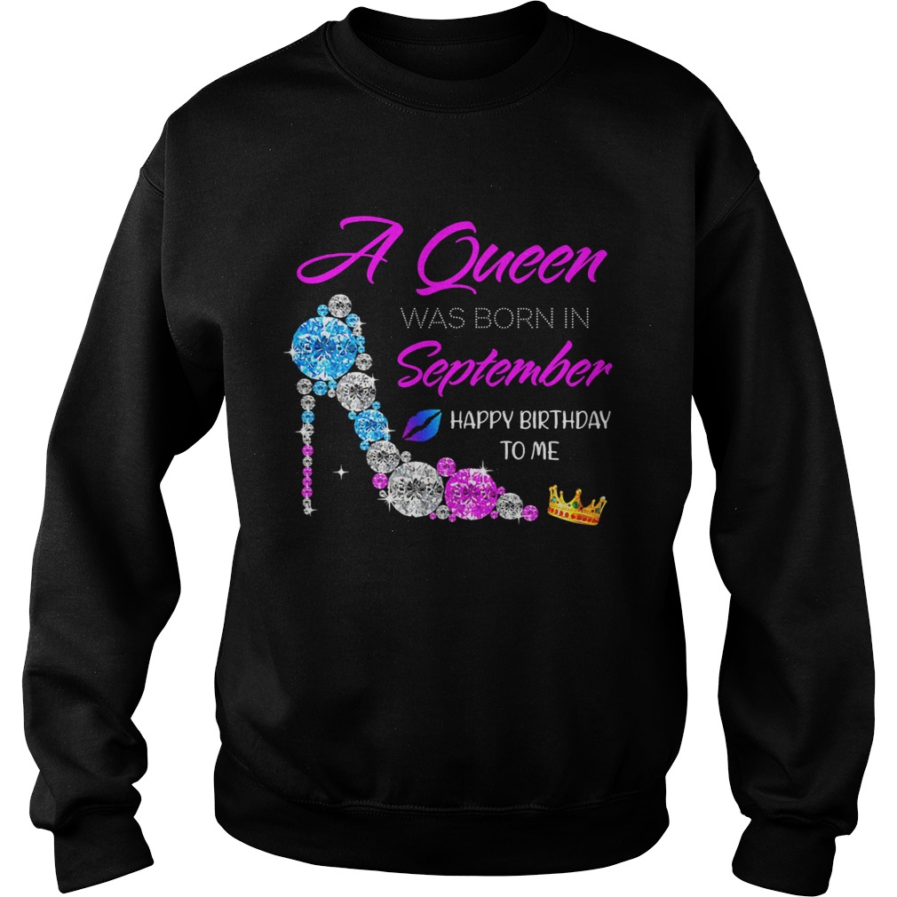 High heels a queen was born in september happy birthday to me diamond Sweatshirt