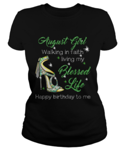 High heels august girl walking in faith living my blessed life happy birthdau to me  Classic Ladies