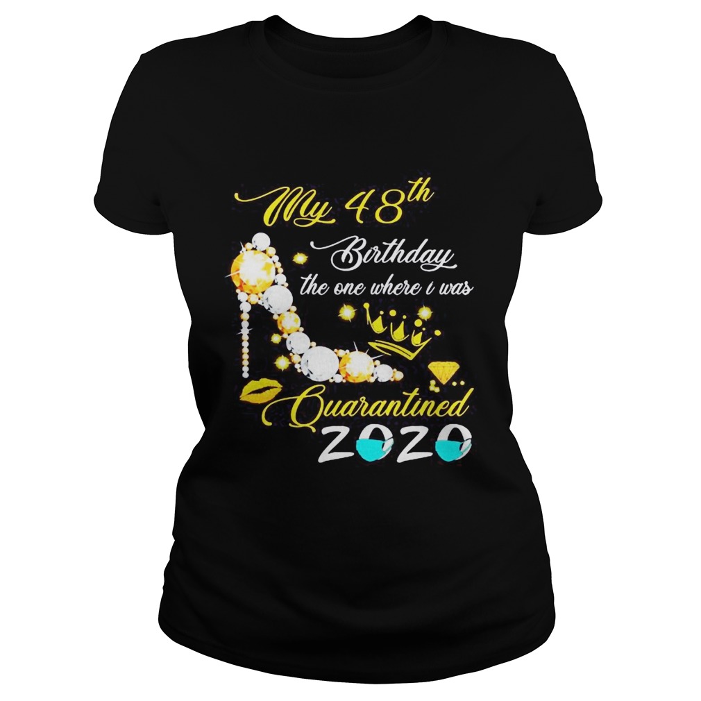 High heels my 48th birthday the one where i was quarantined 2020 mask diamond Classic Ladies