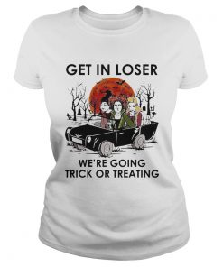 Hocus Pocus Get In Loser Were Going Trick Or Treating Halloween  Classic Ladies