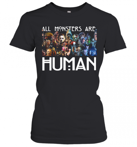 Horror Characters All Monsters Are Human T-Shirt Classic Women's T-shirt