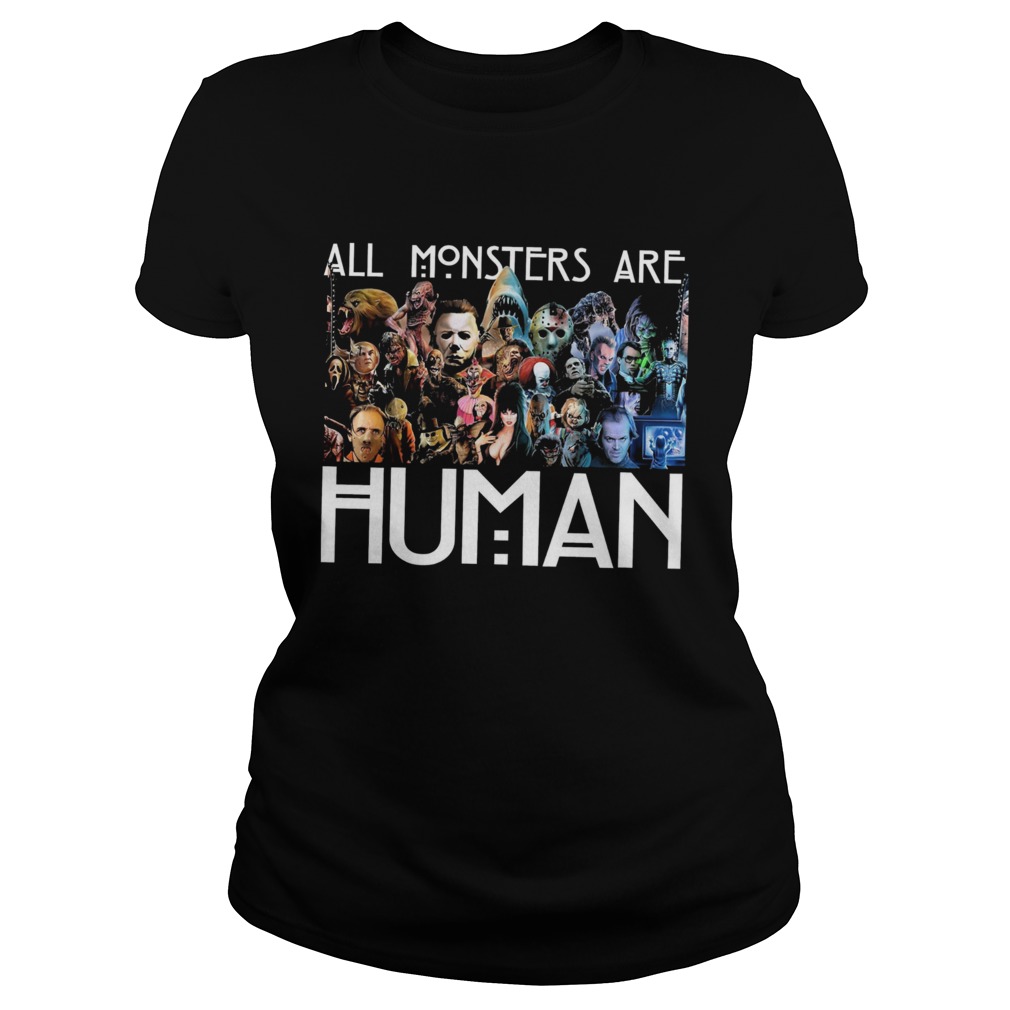 Horror Movie all Monsters are Human Classic Ladies
