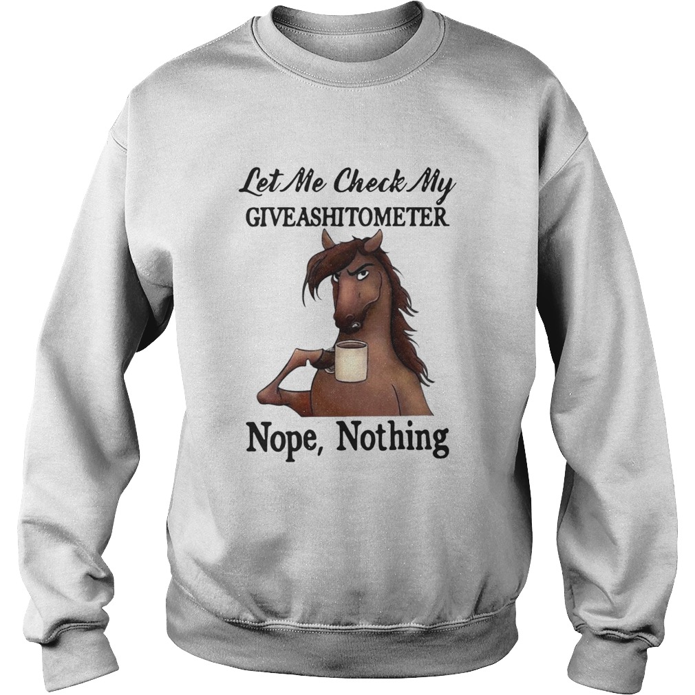 Horse Let Me Check My Giveshitometer Nothing Sweatshirt
